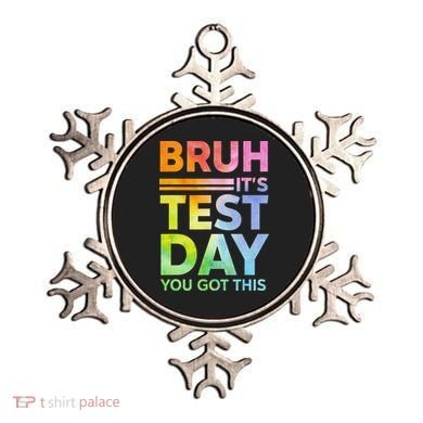 Testing Day Bruh Its Test Day You Got This Teacher Student Ornament