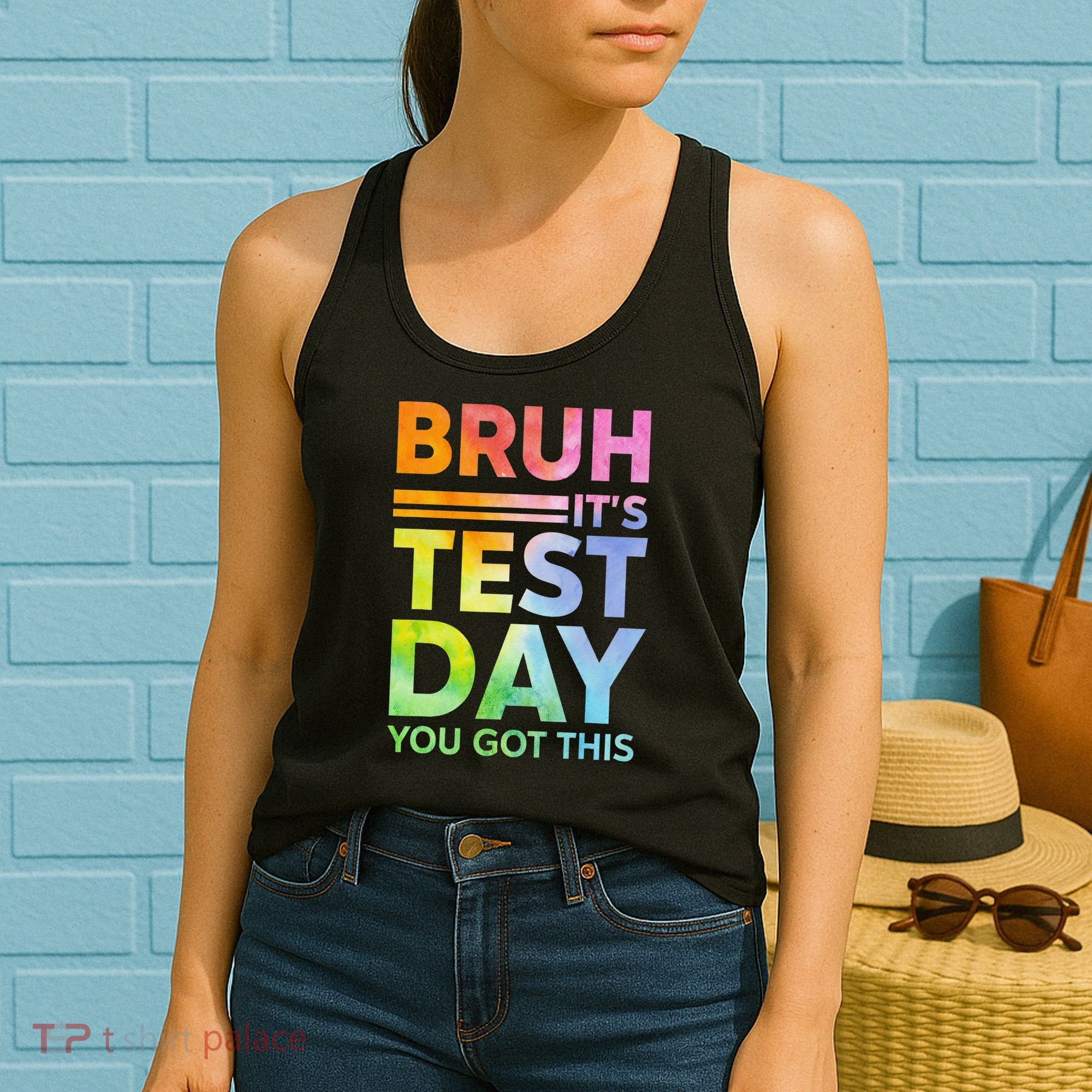 Testing Day Bruh Its Test Day You Got This Teacher Student Women's Tank Top