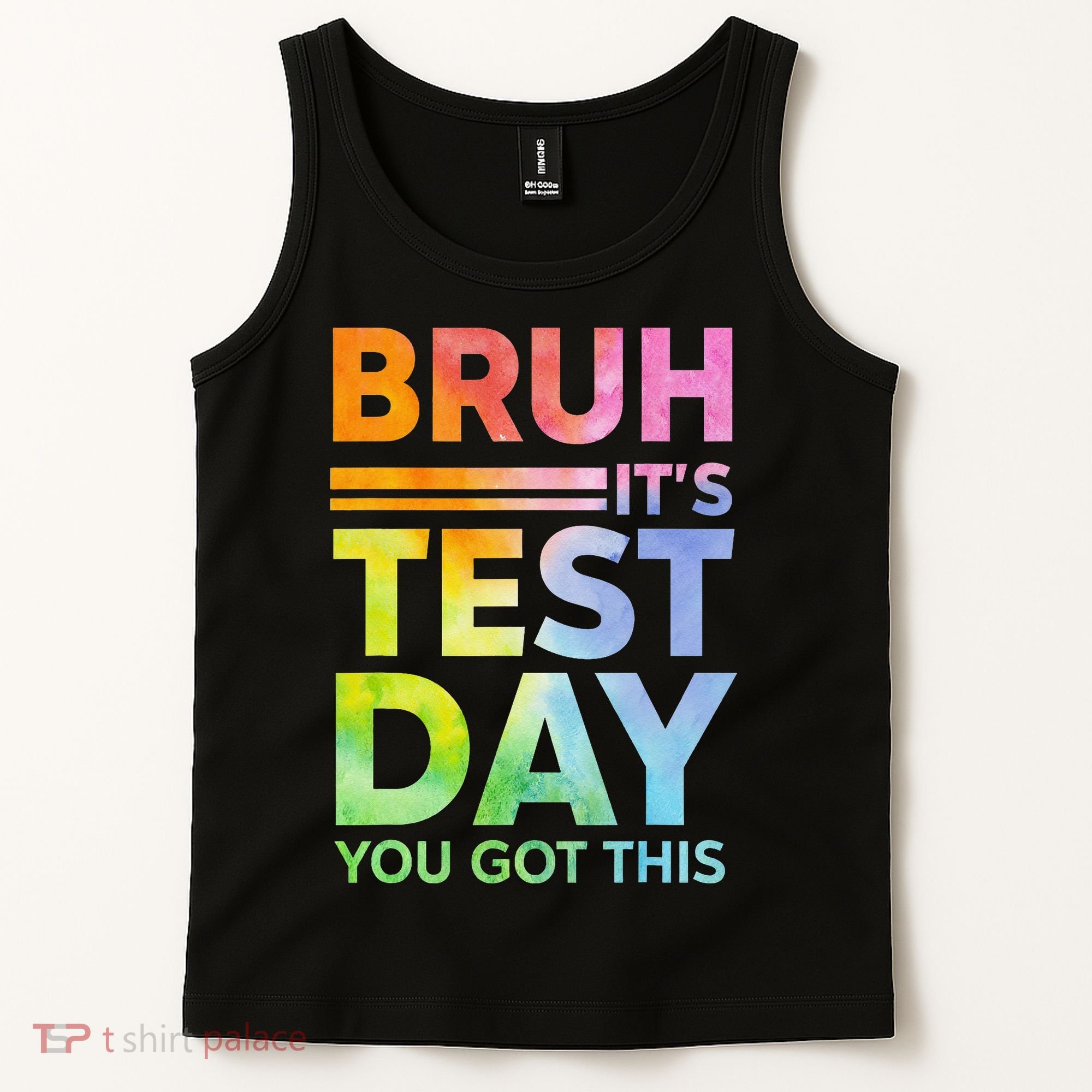Testing Day Bruh Its Test Day You Got This Teacher Student Tank Top