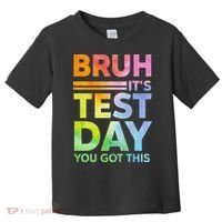 Testing Day Bruh Its Test Day You Got This Teacher Student Toddler T-Shirt thumb 0