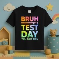 Testing Day Bruh Its Test Day You Got This Teacher Student Toddler T-Shirt thumb 3