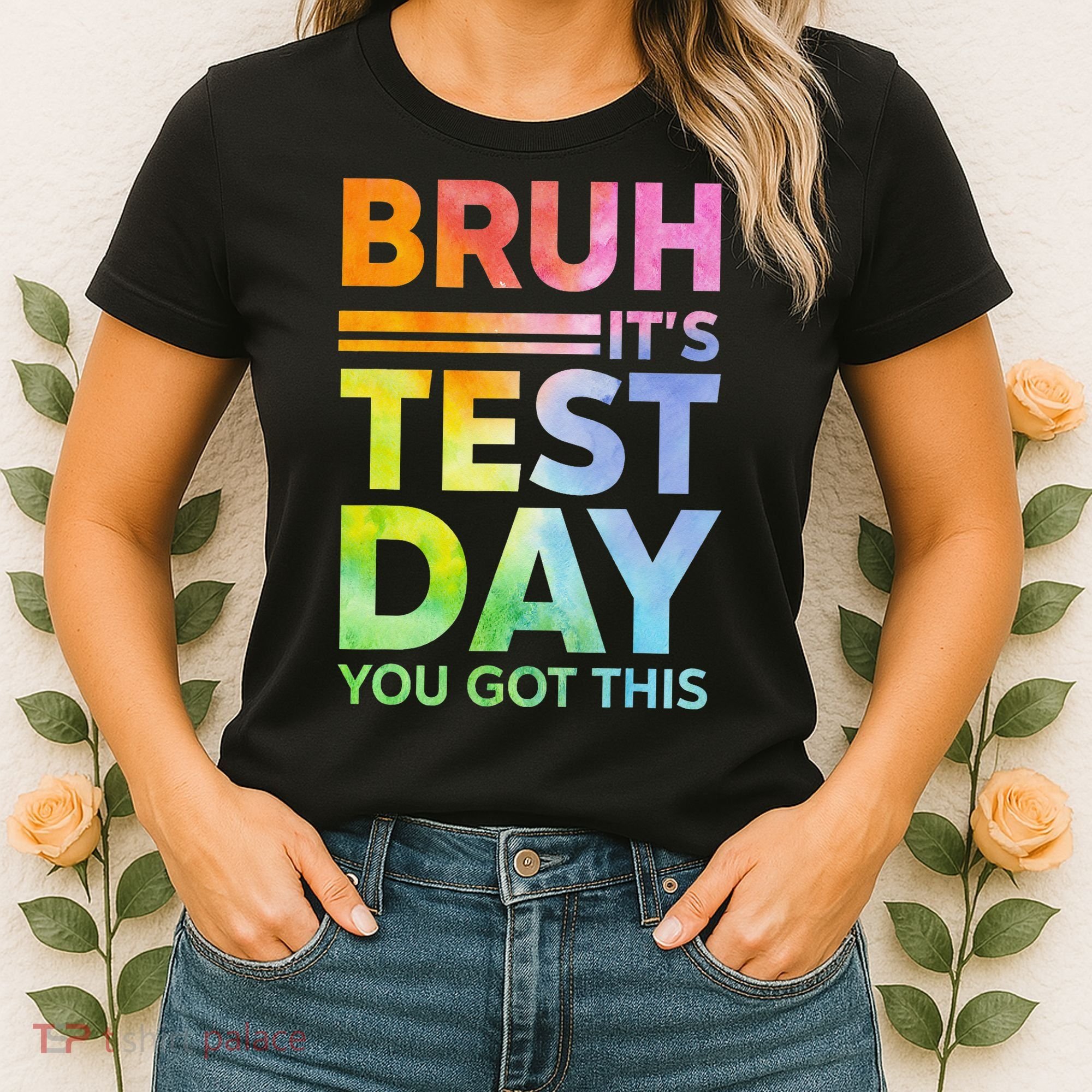 Testing Day Bruh Its Test Day You Got This Teacher Student Women's T-Shirt