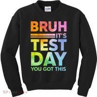 Testing Day Bruh Its Test Day You Got This Teacher Student Kids Sweatshirt thumb 0