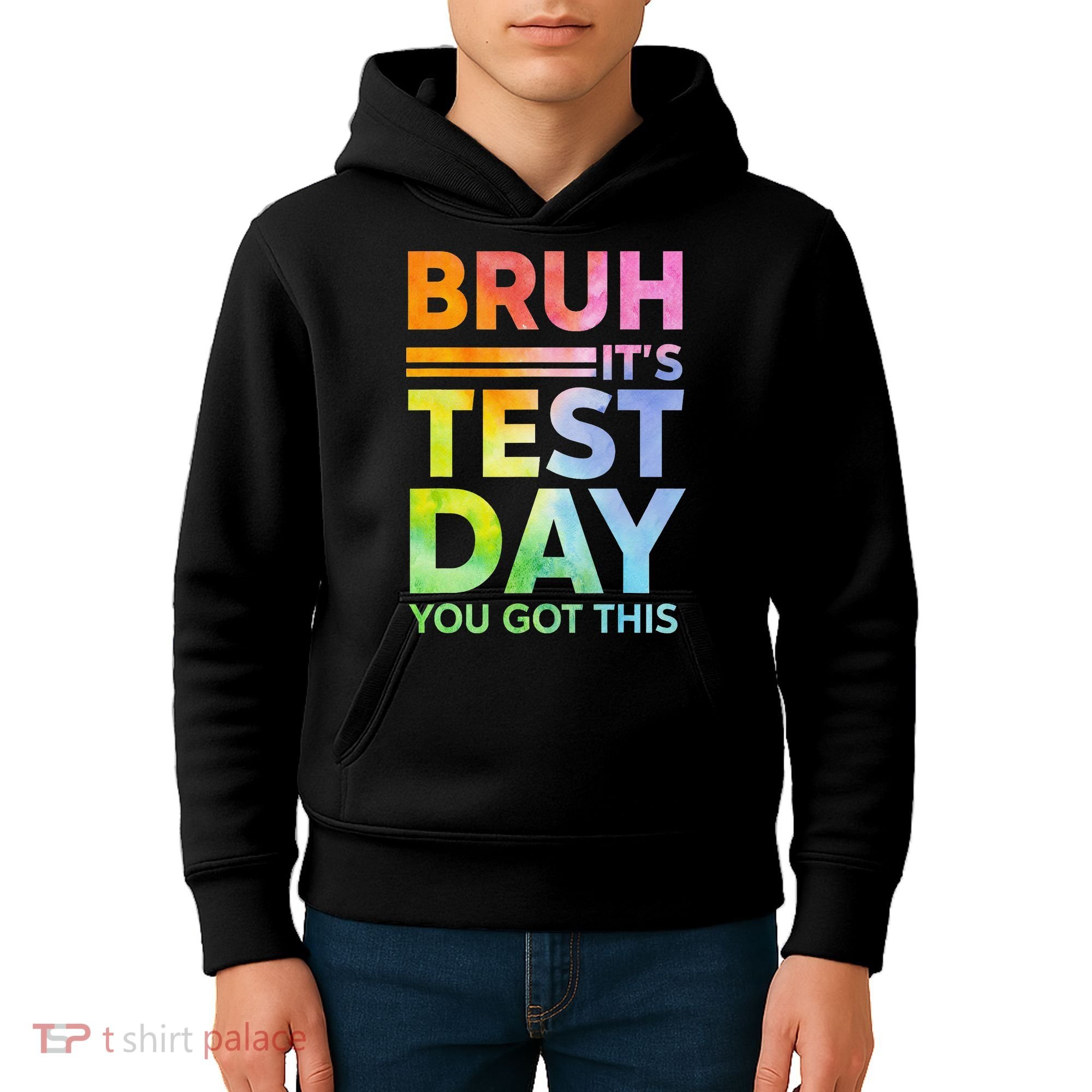 Testing Day Bruh Its Test Day You Got This Teacher Student Kids Hoodie