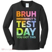 Testing Day Bruh Its Test Day You Got This Teacher Student Kids Long Sleeve Shirt thumb 0