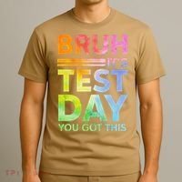 Testing Day Bruh Its Test Day You Got This Teacher Student T-Shirt thumb 3