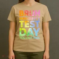 Testing Day Bruh Its Test Day You Got This Teacher Student T-Shirt thumb 4