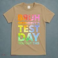Testing Day Bruh Its Test Day You Got This Teacher Student T-Shirt thumb 5