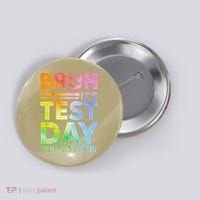 Testing Day Bruh Its Test Day You Got This Teacher Student Button thumb 0