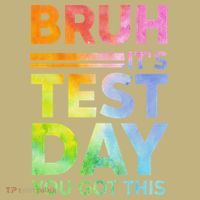 Testing Day Bruh Its Test Day You Got This Teacher Student Button thumb 1