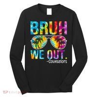 Tie Dye Bruh We Out Counselors Last Day Of School Long Sleeve Shirt thumb 0