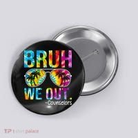 Tie Dye Bruh We Out Counselors Last Day Of School Button thumb 0