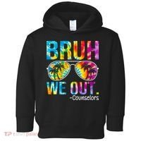 Tie Dye Bruh We Out Counselors Last Day Of School Toddler Hoodie thumb 0