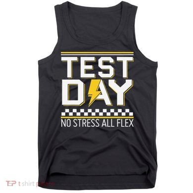 Testing Day Bruh No Stress All Flex Teacher Student Tank Top
