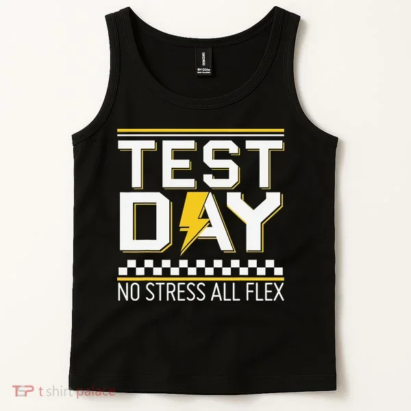 Testing Day Bruh No Stress All Flex Teacher Student Tank Top