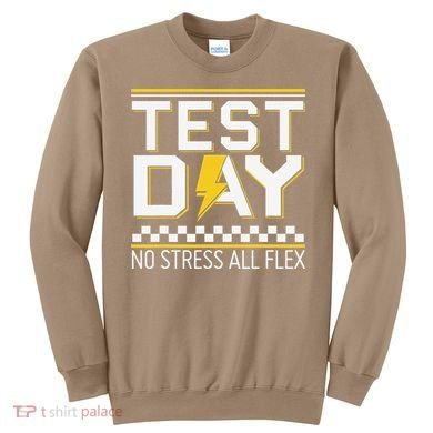 Testing Day Bruh No Stress All Flex Teacher Student Sweatshirt