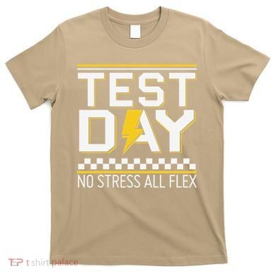 Testing Day Bruh No Stress All Flex Teacher Student T-Shirt