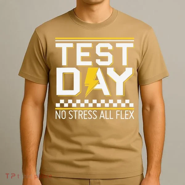 Testing Day Bruh No Stress All Flex Teacher Student T-Shirt