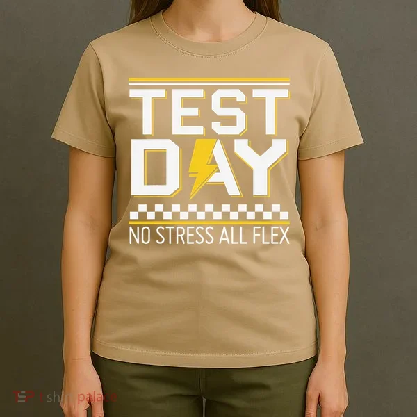 Testing Day Bruh No Stress All Flex Teacher Student T-Shirt