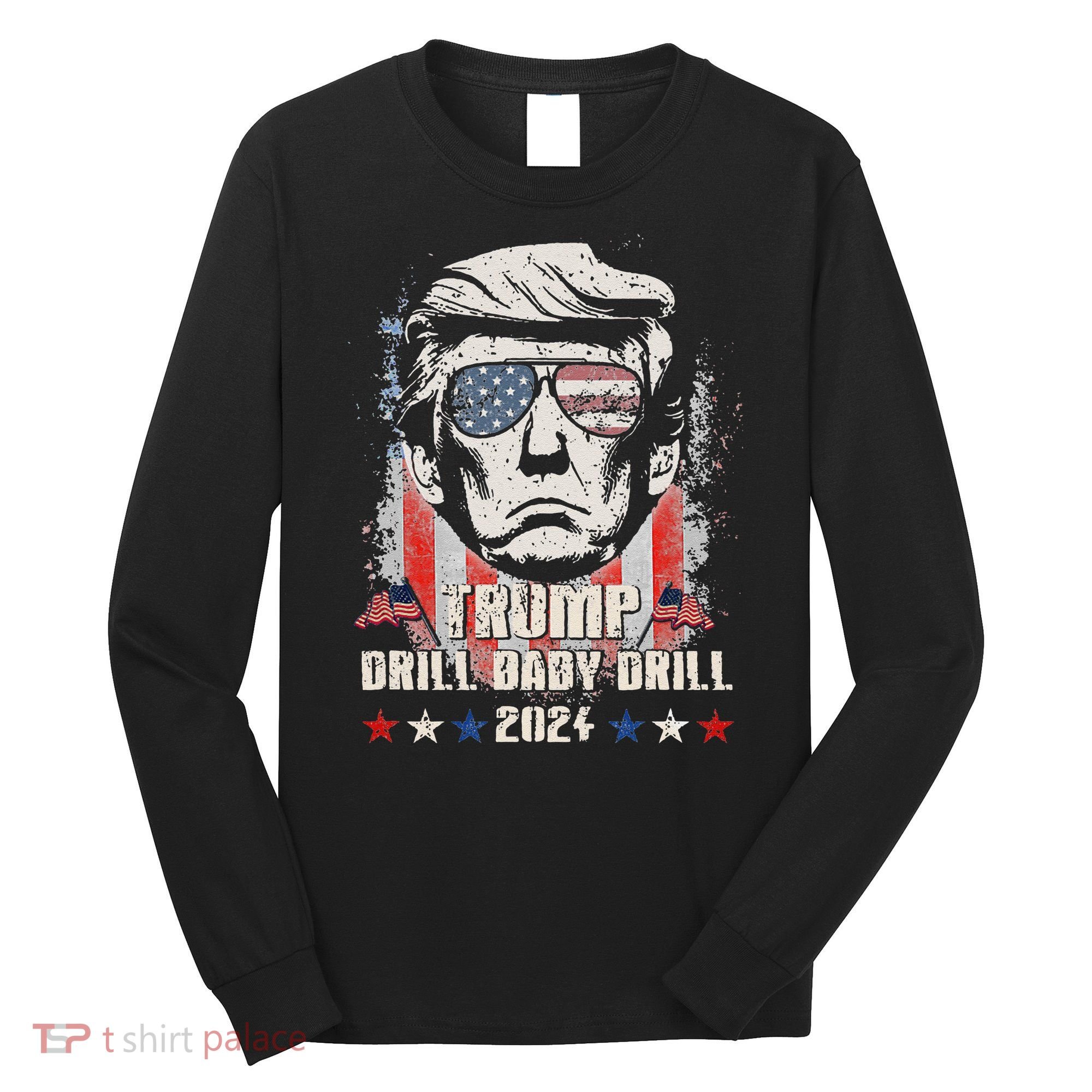 Trump Drill Baby Drill American Flag Long Sleeve Shirt