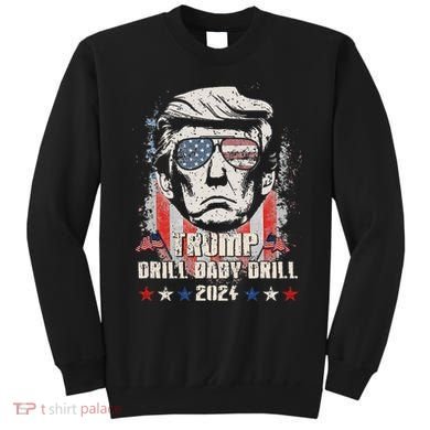 Trump Drill Baby Drill American Flag Sweatshirt