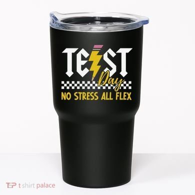 Testing Day Bruh No Stress All Flex Teacher Student Tumbler