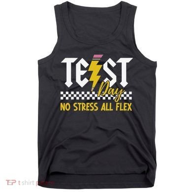 Testing Day Bruh No Stress All Flex Teacher Student Tank Top