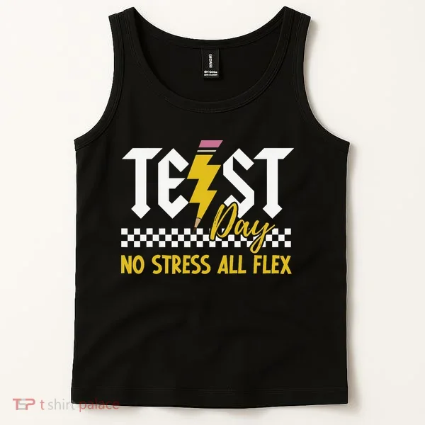 Testing Day Bruh No Stress All Flex Teacher Student Tank Top