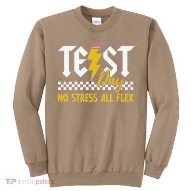 Testing Day Bruh No Stress All Flex Teacher Student Sweatshirt