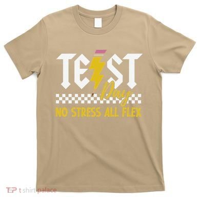 Testing Day Bruh No Stress All Flex Teacher Student T-Shirt