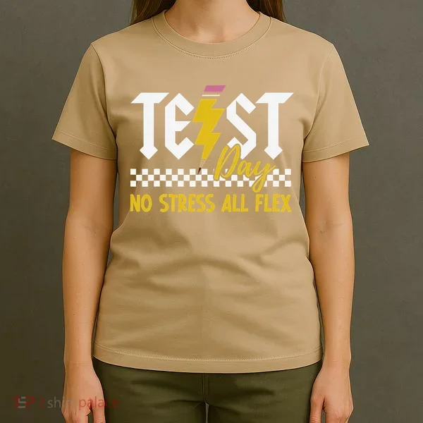 Testing Day Bruh No Stress All Flex Teacher Student T-Shirt