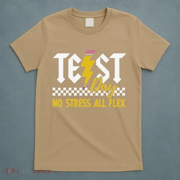Testing Day Bruh No Stress All Flex Teacher Student T-Shirt