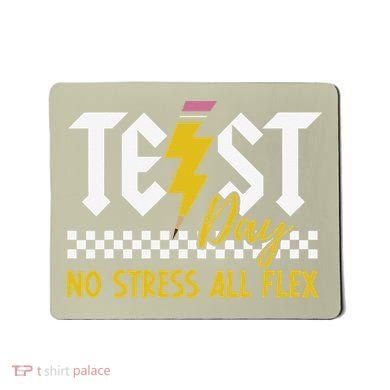 Testing Day Bruh No Stress All Flex Teacher Student Mousepad