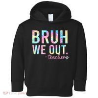 Tie Dye Bruh We Out Teacher Summer Break Last Day Of School Toddler Hoodie thumb 0