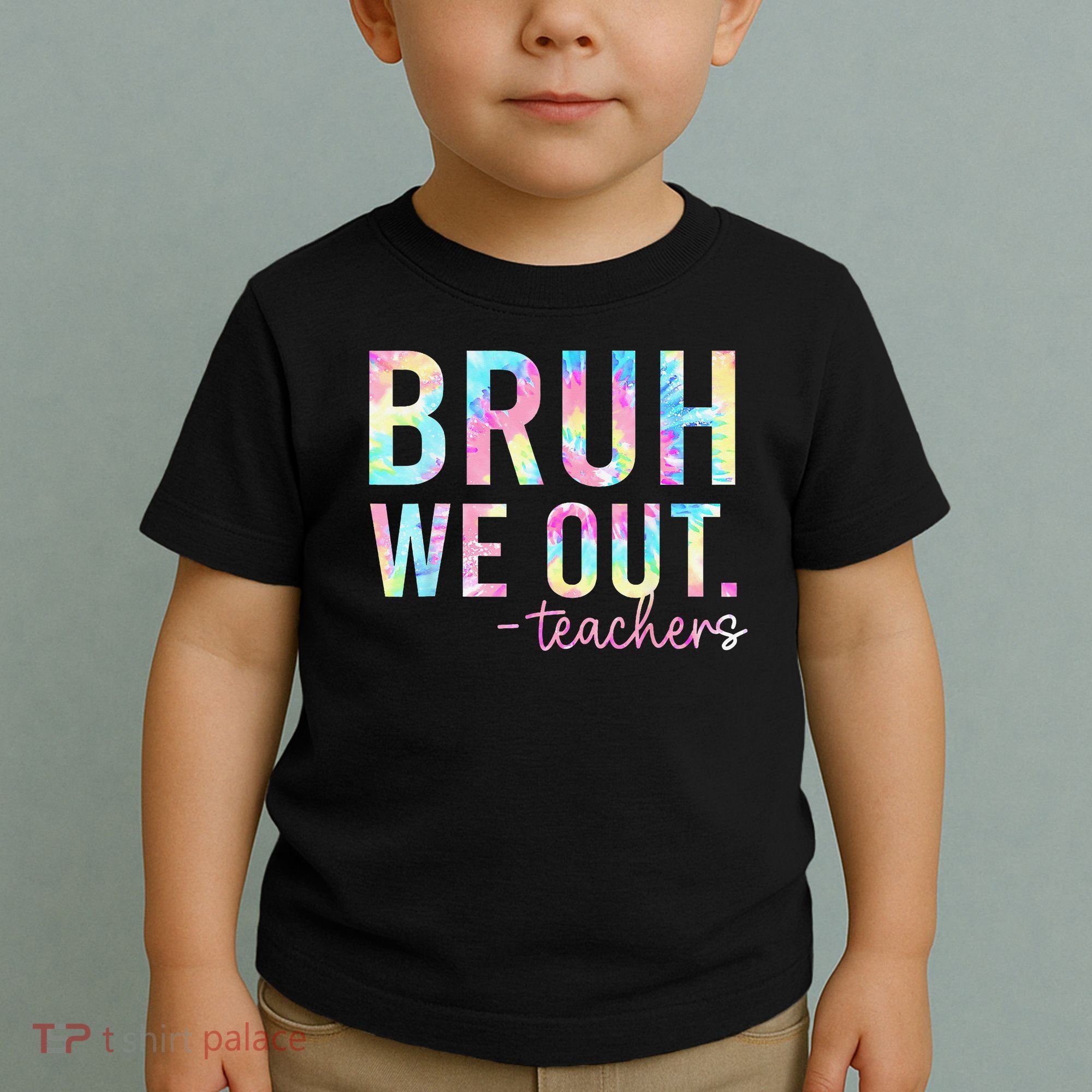 Tie Dye Bruh We Out Teacher Summer Break Last Day Of School Toddler T-Shirt