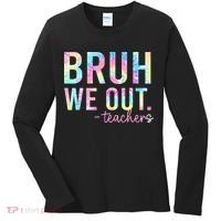 Tie Dye Bruh We Out Teacher Summer Break Last Day Of School Women's Long Sleeve Shirt thumb 0