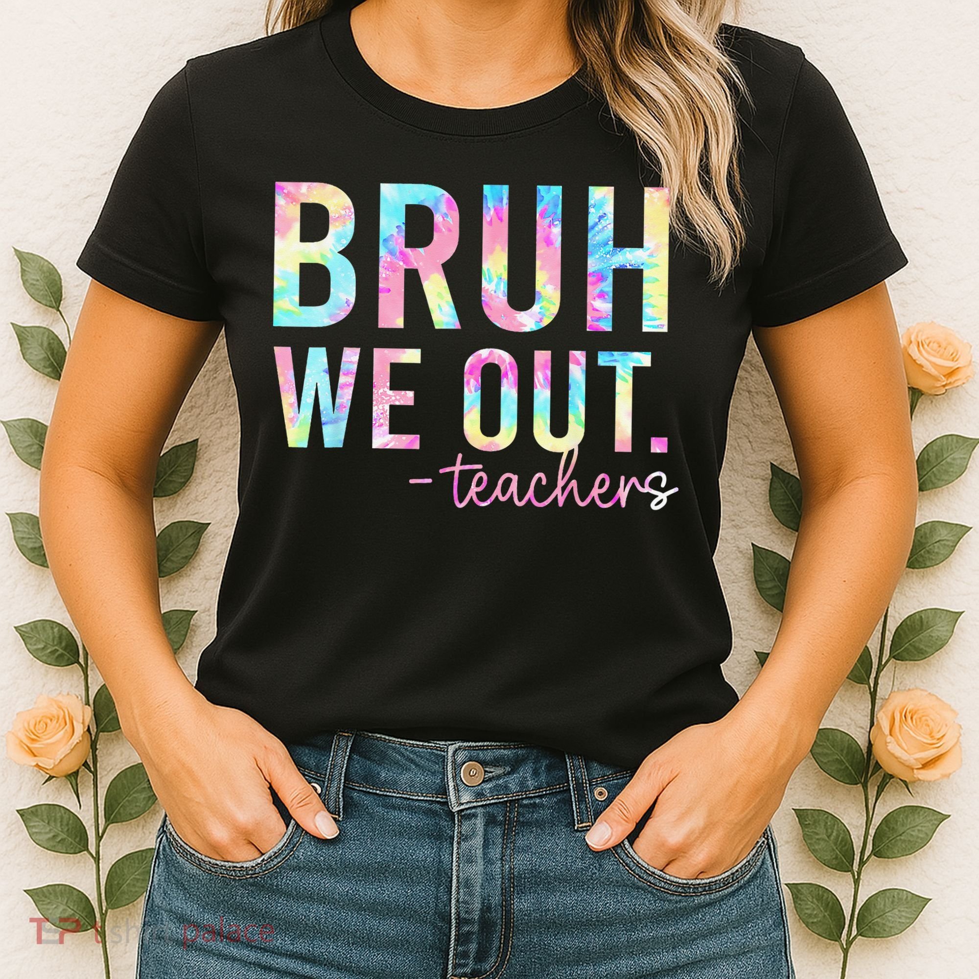 Tie Dye Bruh We Out Teacher Summer Break Last Day Of School Women's T-Shirt