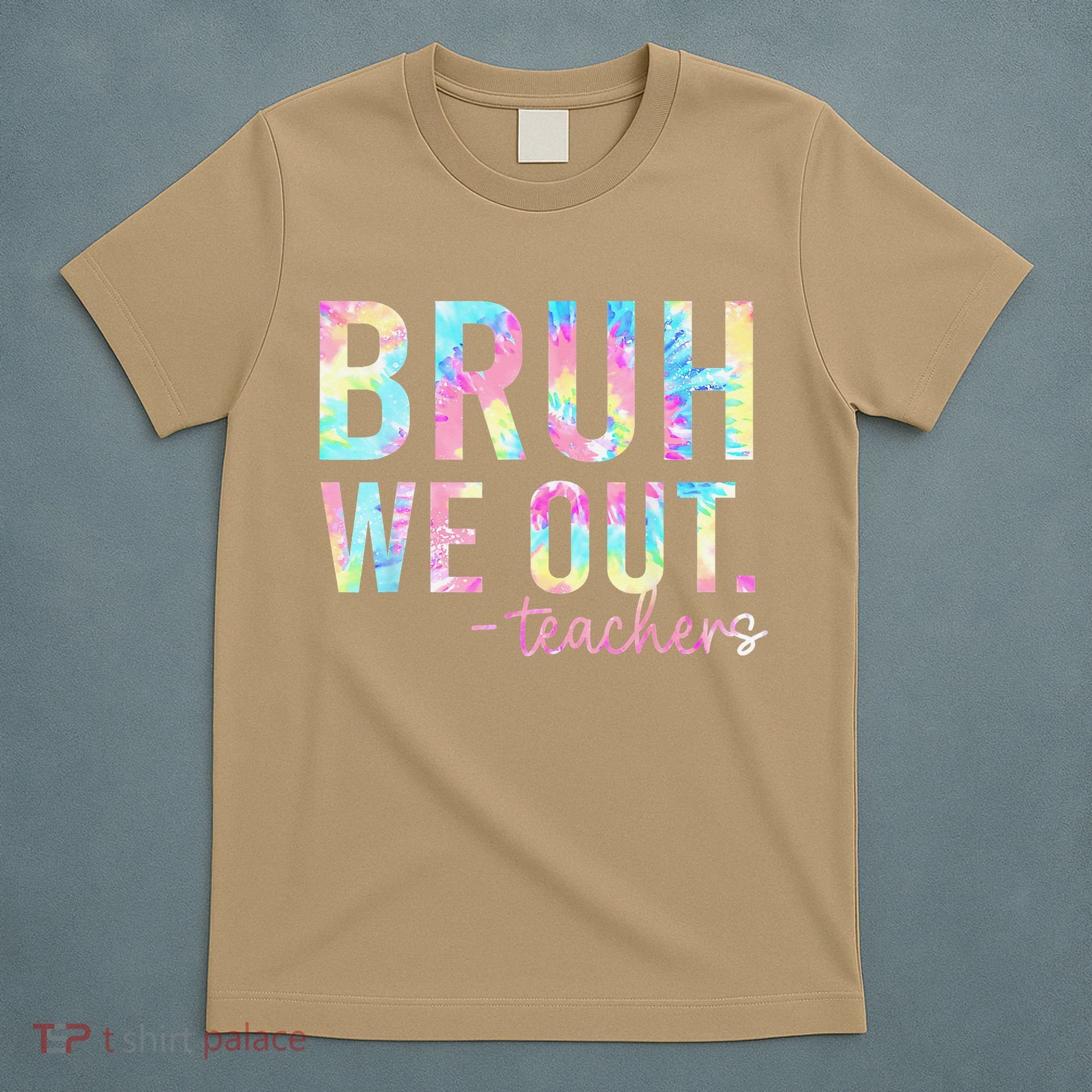 Tie Dye Bruh We Out Teacher Summer Break Last Day Of School T-Shirt