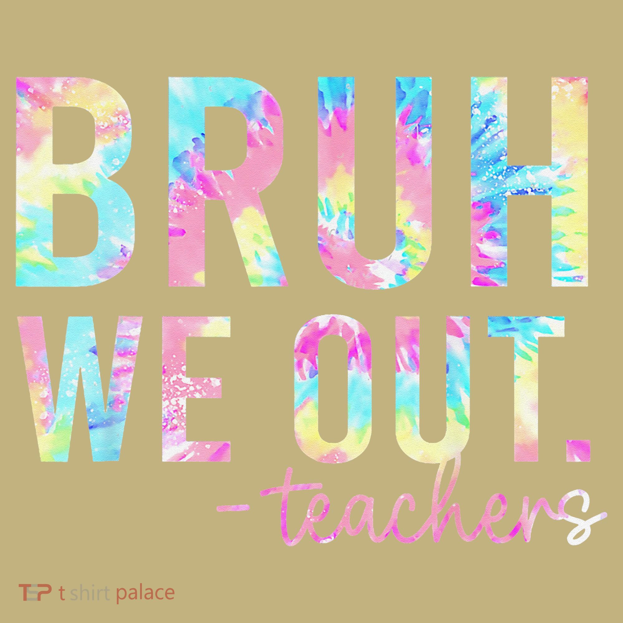 Tie Dye Bruh We Out Teacher Summer Break Last Day Of School T-Shirt