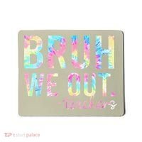 Tie Dye Bruh We Out Teacher Summer Break Last Day Of School Mousepad thumb 0