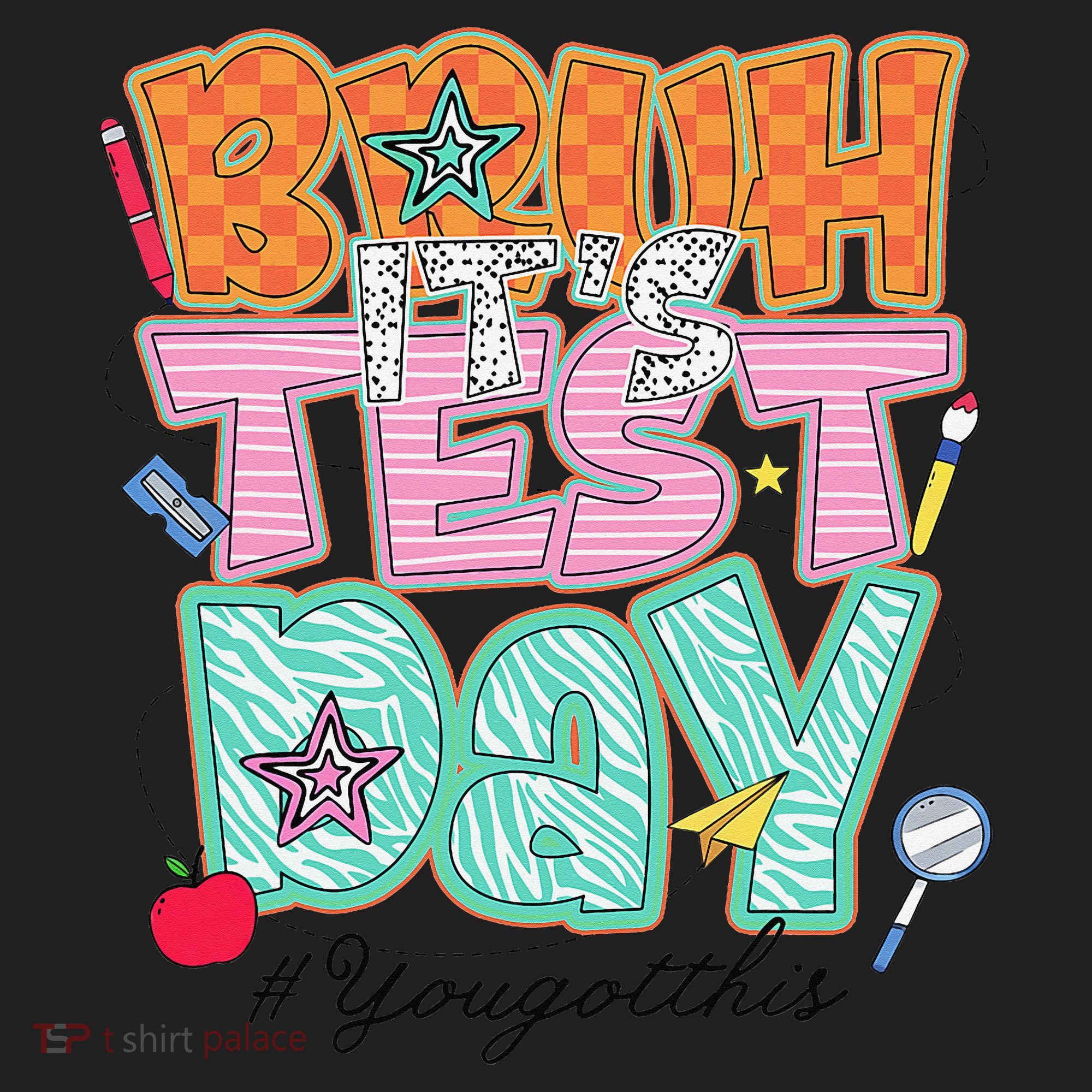 Testing Day Bruh Its Test Day You Got This Teacher Student Women's Sweatshirt