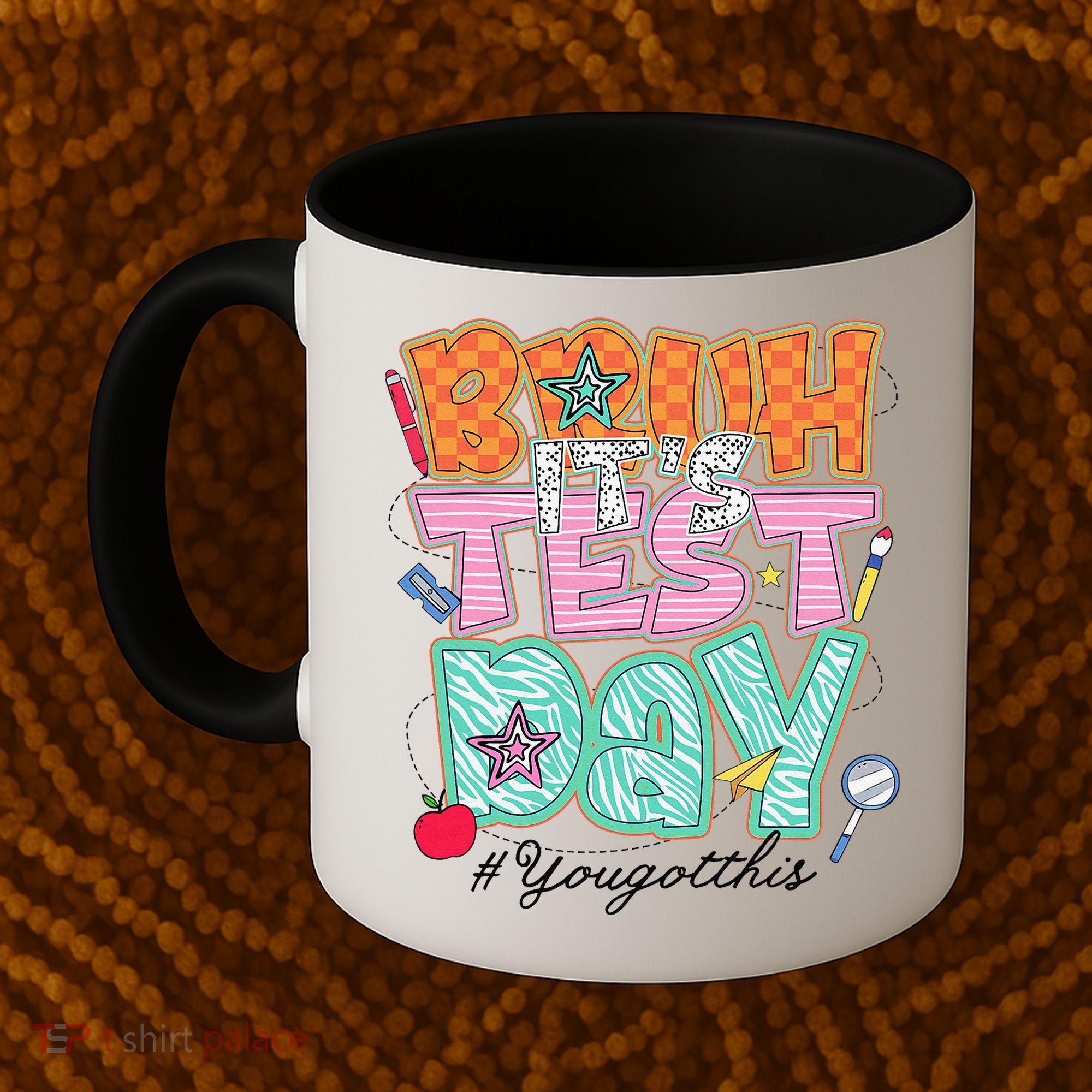 Testing Day Bruh Its Test Day You Got This Teacher Student Coffee Mug