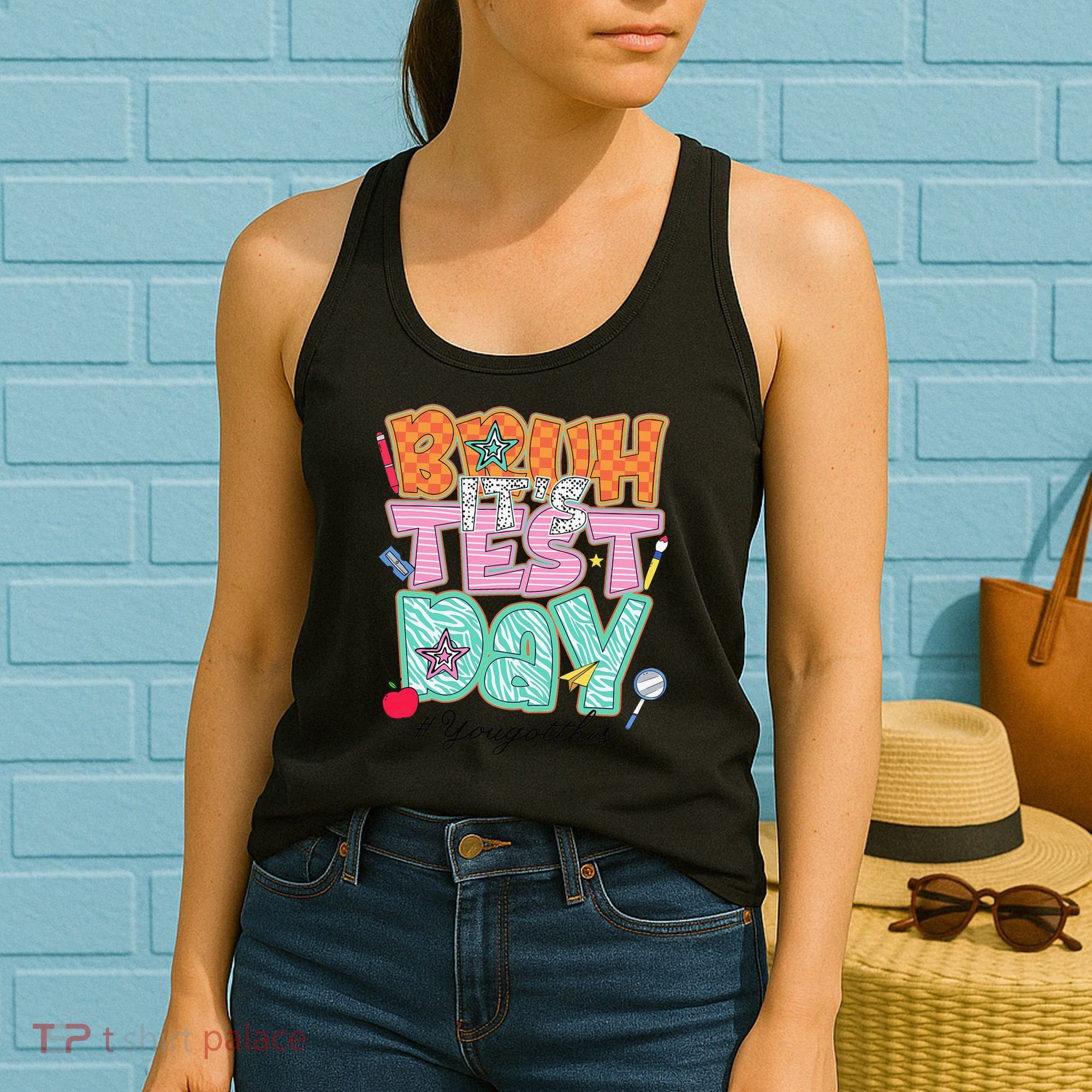 Testing Day Bruh Its Test Day You Got This Teacher Student Women's Tank Top
