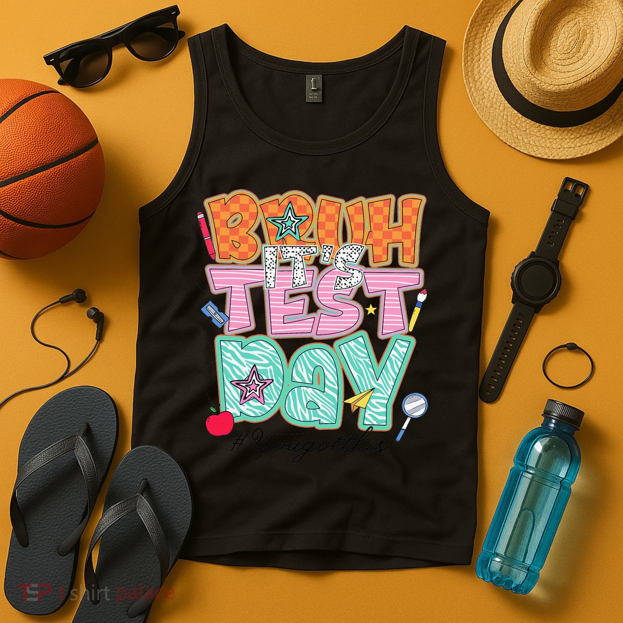 Testing Day Bruh Its Test Day You Got This Teacher Student Tank Top