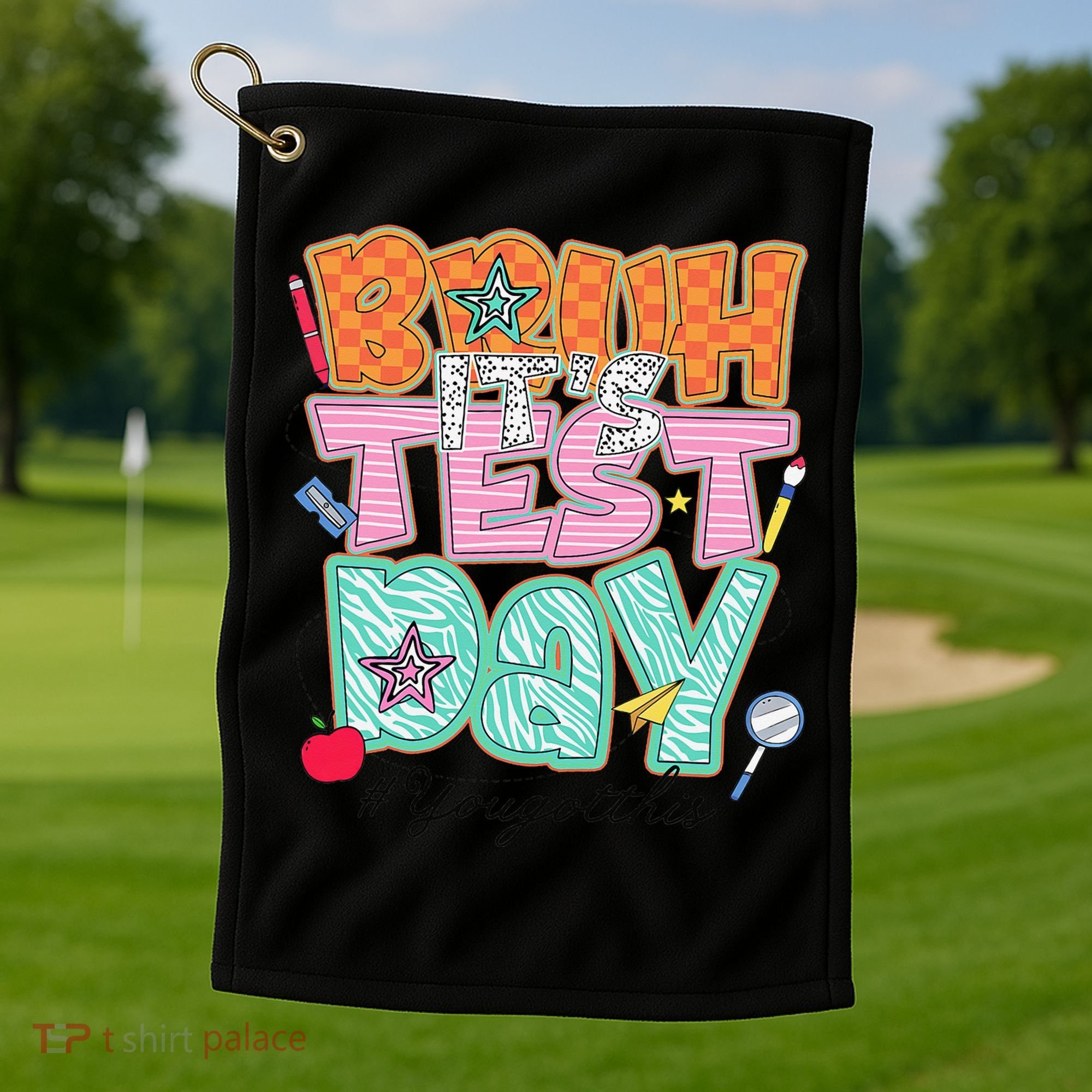 Testing Day Bruh Its Test Day You Got This Teacher Student Golf Towel