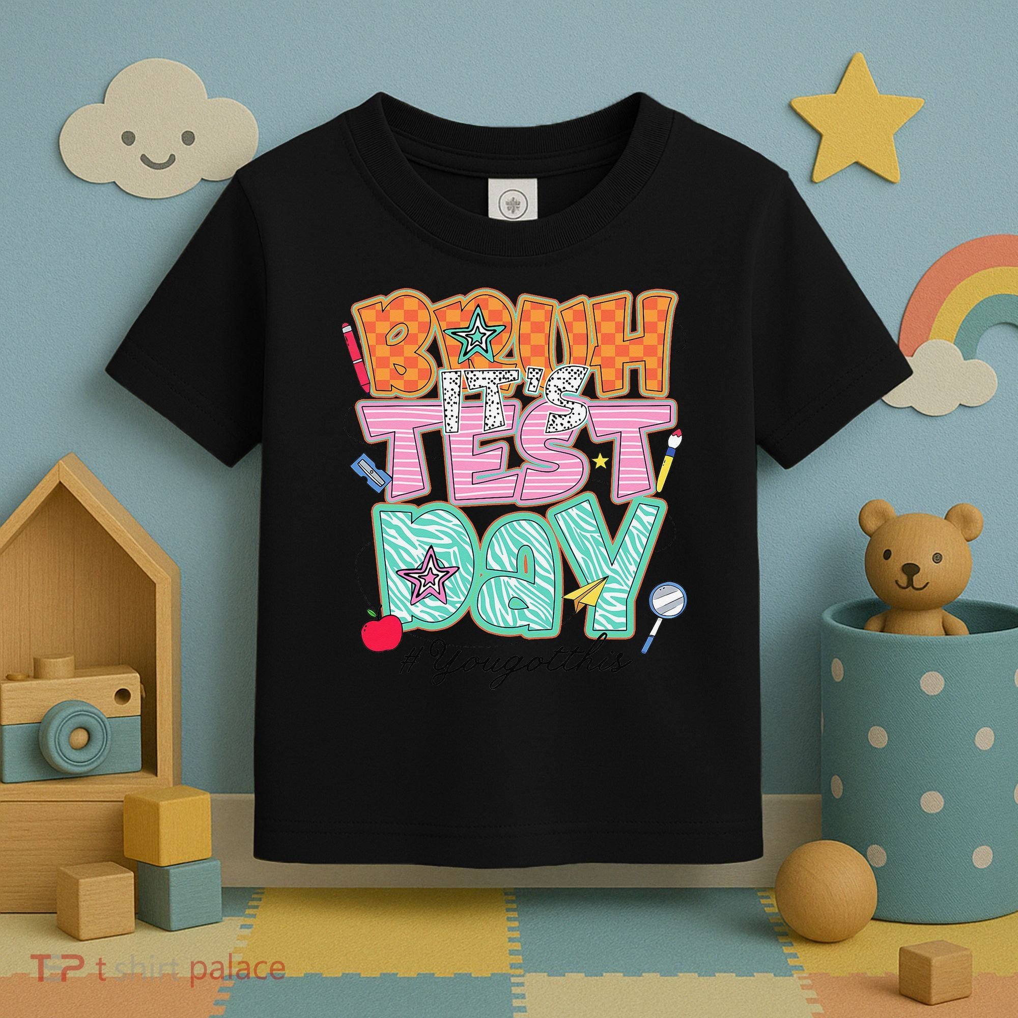 Testing Day Bruh Its Test Day You Got This Teacher Student Toddler T-Shirt