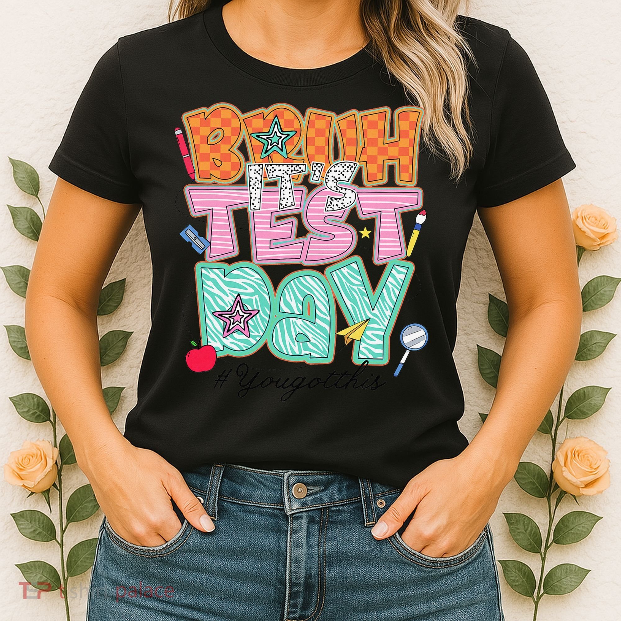 Testing Day Bruh Its Test Day You Got This Teacher Student Women's T-Shirt