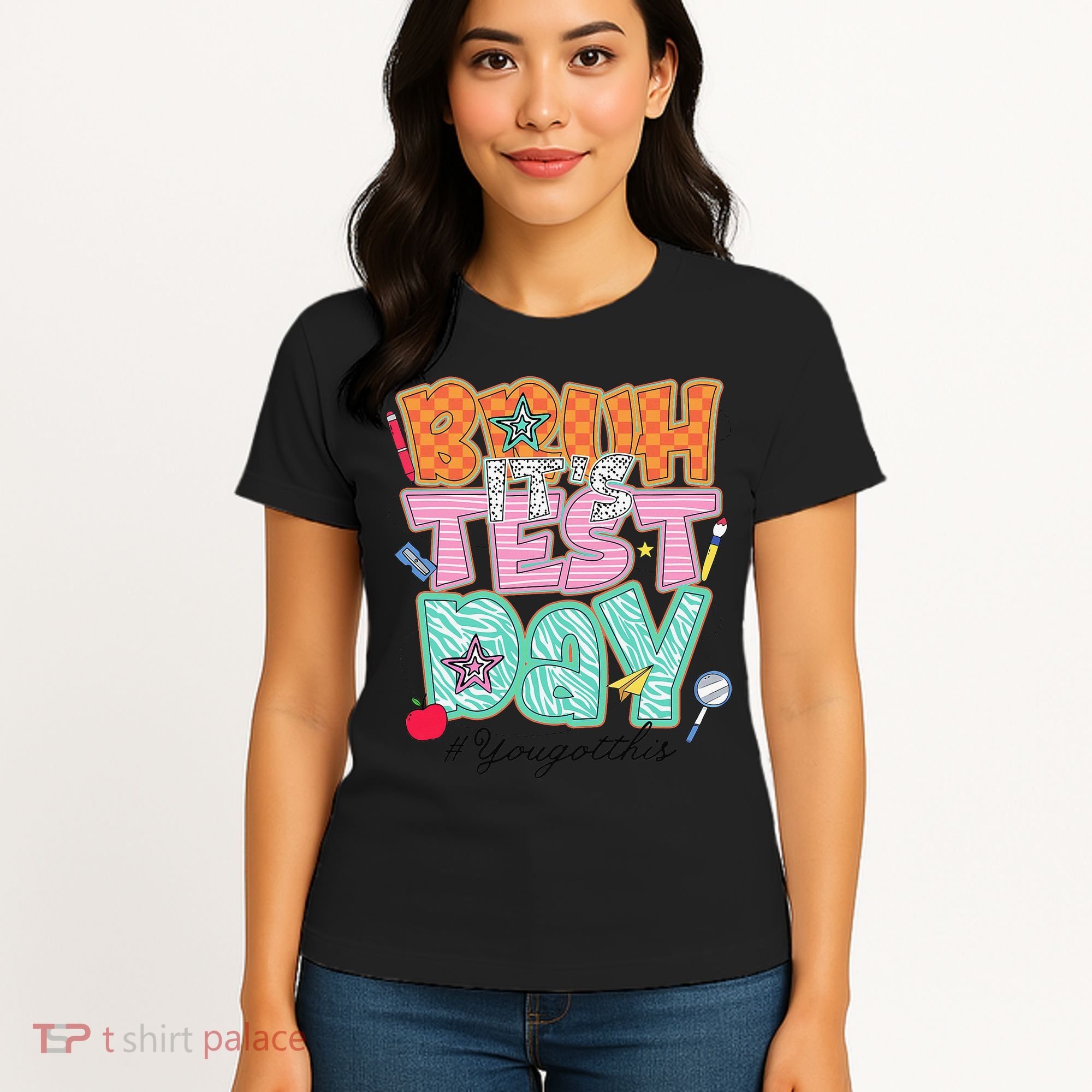 Testing Day Bruh Its Test Day You Got This Teacher Student Women's T-Shirt