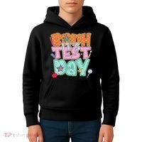 Testing Day Bruh Its Test Day You Got This Teacher Student Kids Hoodie thumb 4