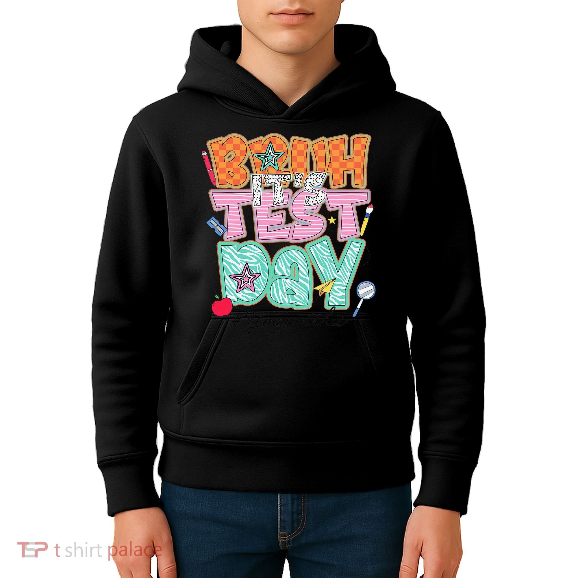 Testing Day Bruh Its Test Day You Got This Teacher Student Kids Hoodie